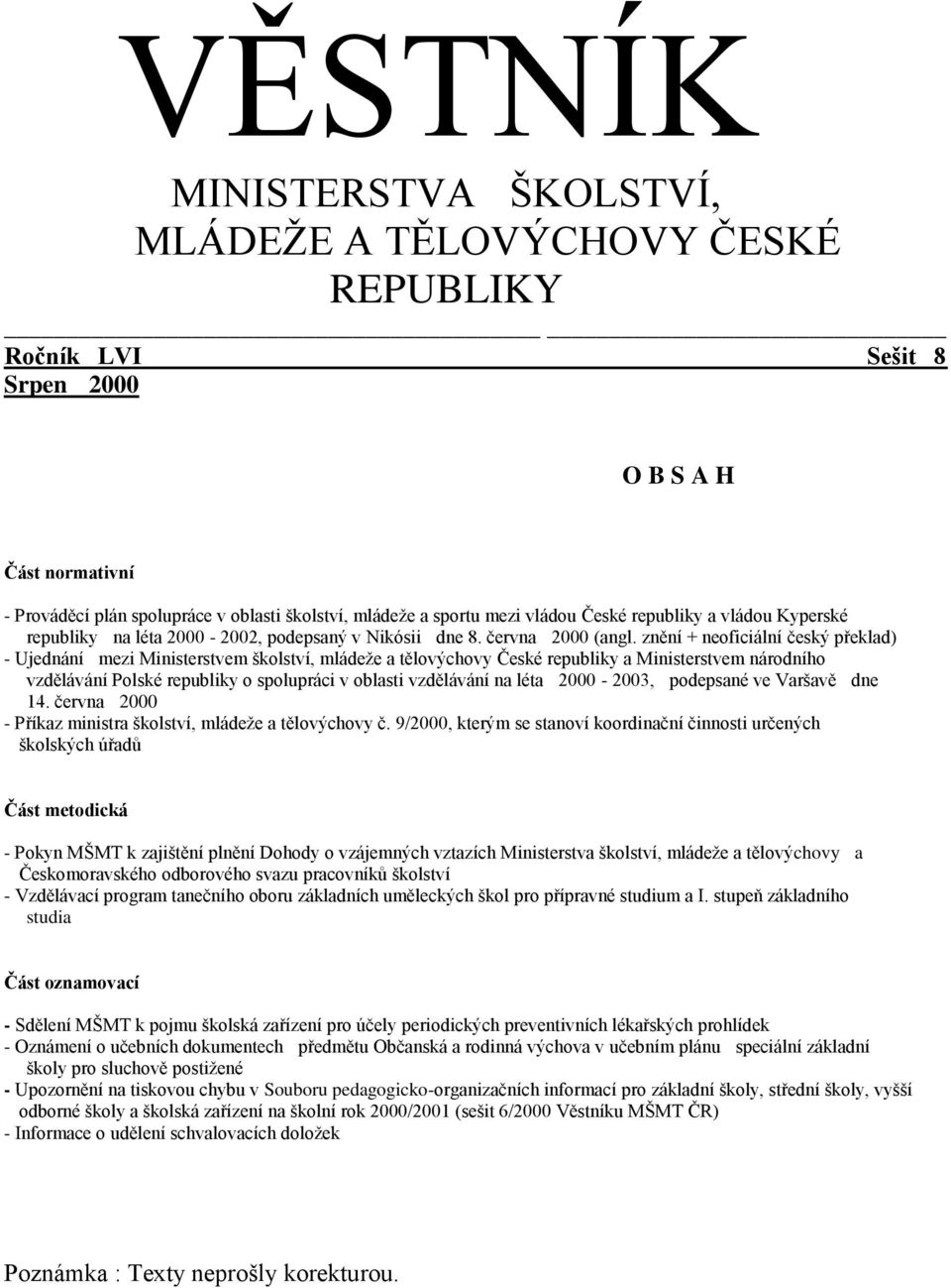 znění + neoficiální český překlad) - Ujednání mezi Ministerstvem školství, mládeže a tělovýchovy České republiky a Ministerstvem národního vzdělávání Polské republiky o spolupráci v oblasti