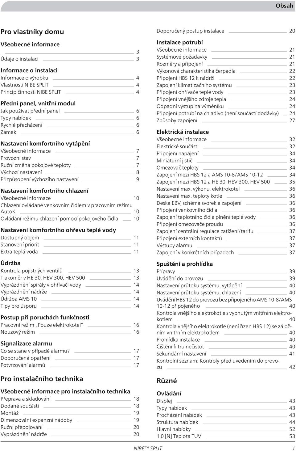 výchozího nastavení 9 Nastavení komfortního chlazení Všeobecné informace 10 Chlazení ovládané venkovním čidlem v pracovním režimu AutoK 10 Ovládání režimu chlazení pomocí pokojového čidla 10