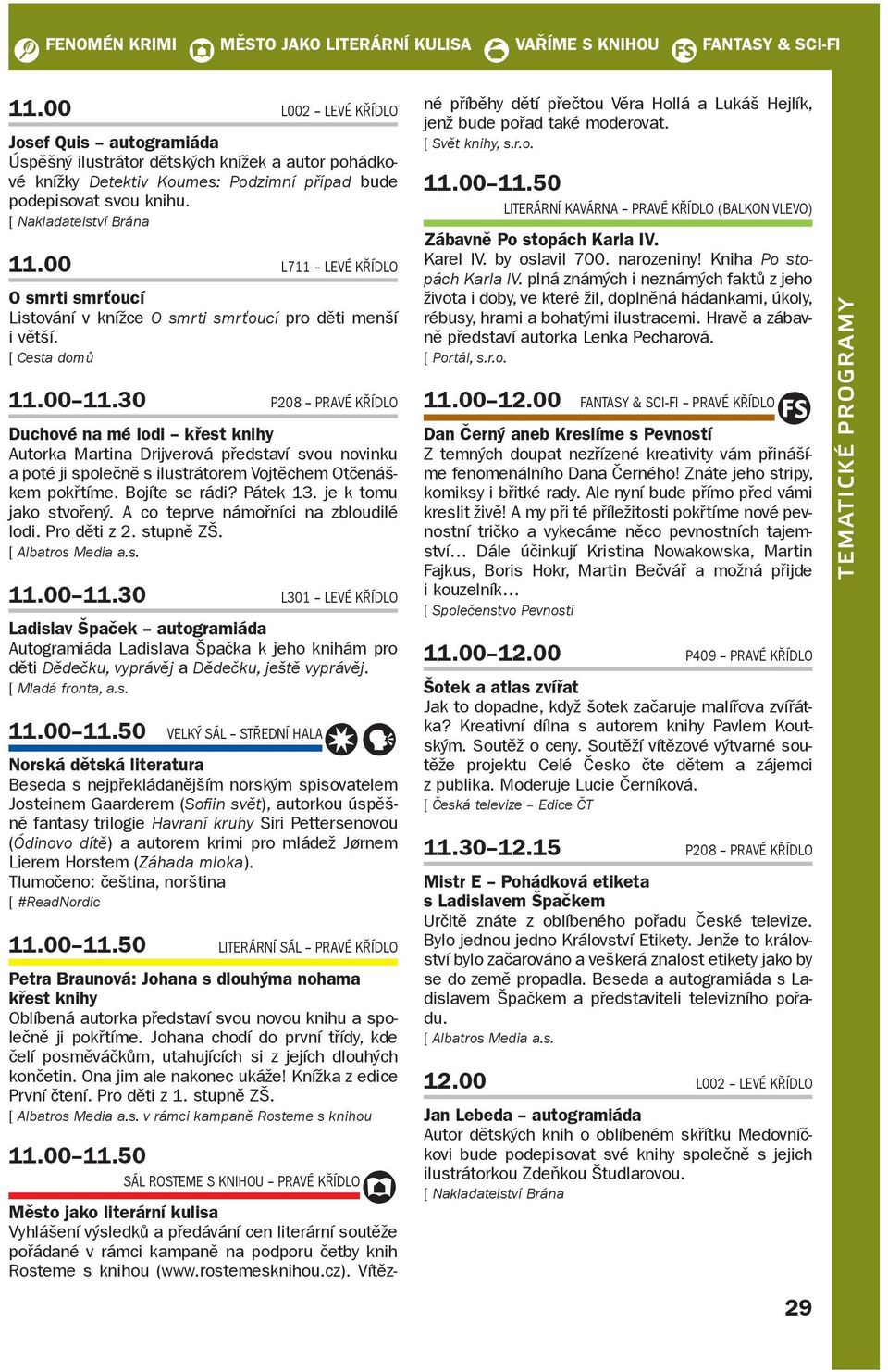 00 l711 levé Křídlo O smrti smrťoucí Listování v knížce O smrti smrťoucí pro děti menší i větší. [ Cesta domů 11.00 11.