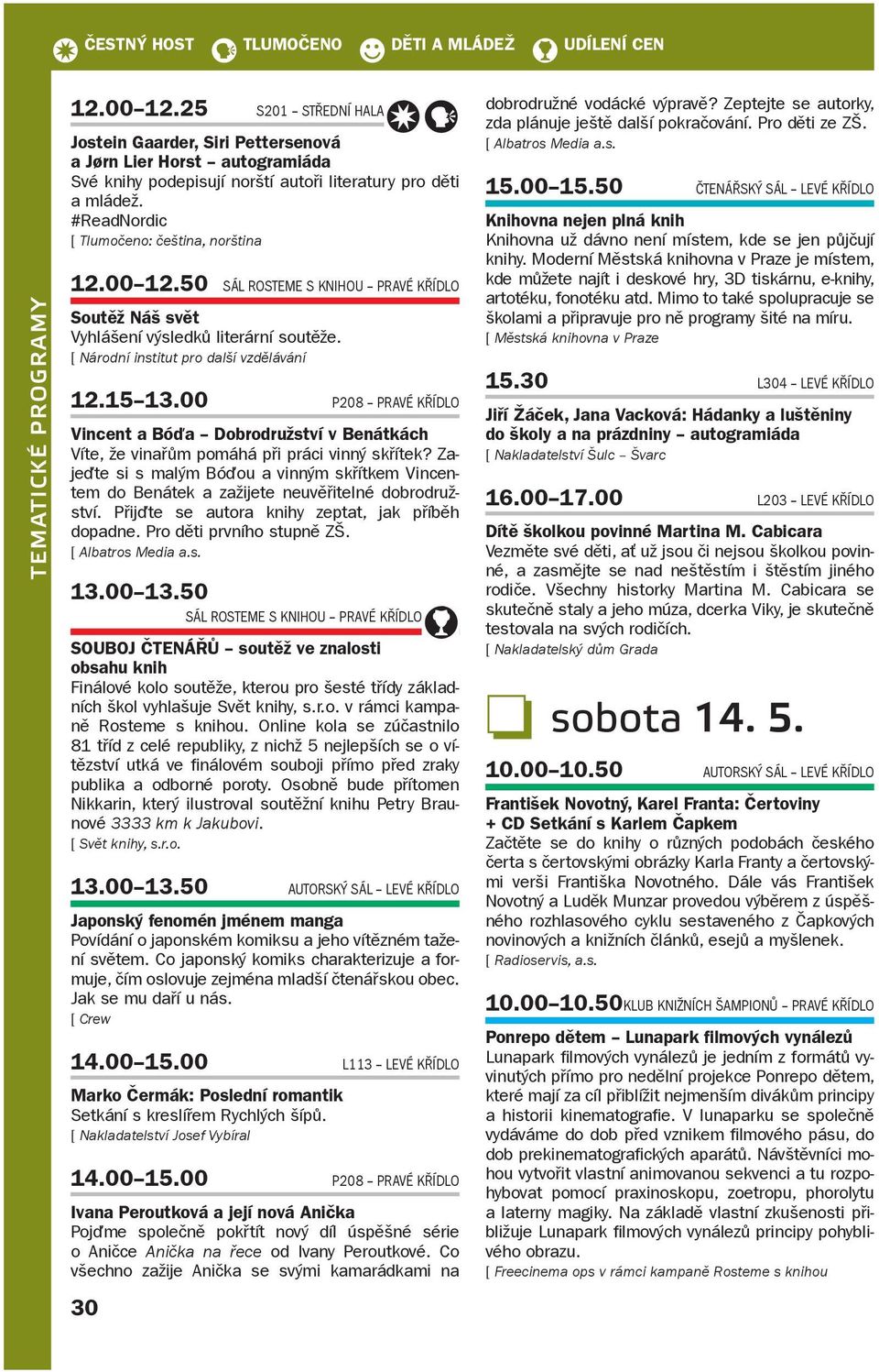 00 12.50 SÁl RoSteMe S KnIhoU PRavé Křídlo Soutěž Náš svět Vyhlášení výsledků literární soutěže. [ Národní institut pro další vzdělávání 12.15 13.