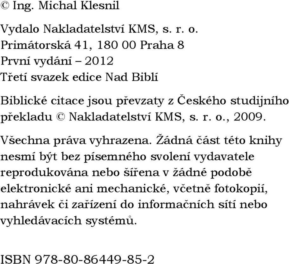 studijního překladu Nakladatelství KMS, s. r. o., 2009. Všechna práva vyhrazena.