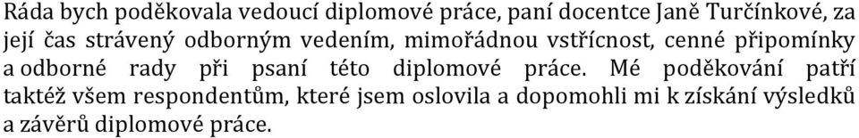 odborné rady při psaní této diplomové práce.