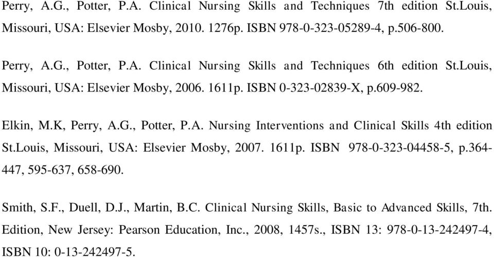 Louis, Missouri, USA: Elsevier Mosby, 2007. 1611p. ISBN 978-0-323-04458-5, p.364-447, 595-637, 658-690. Smith, S.F., Duell, D.J., Martin, B.C.