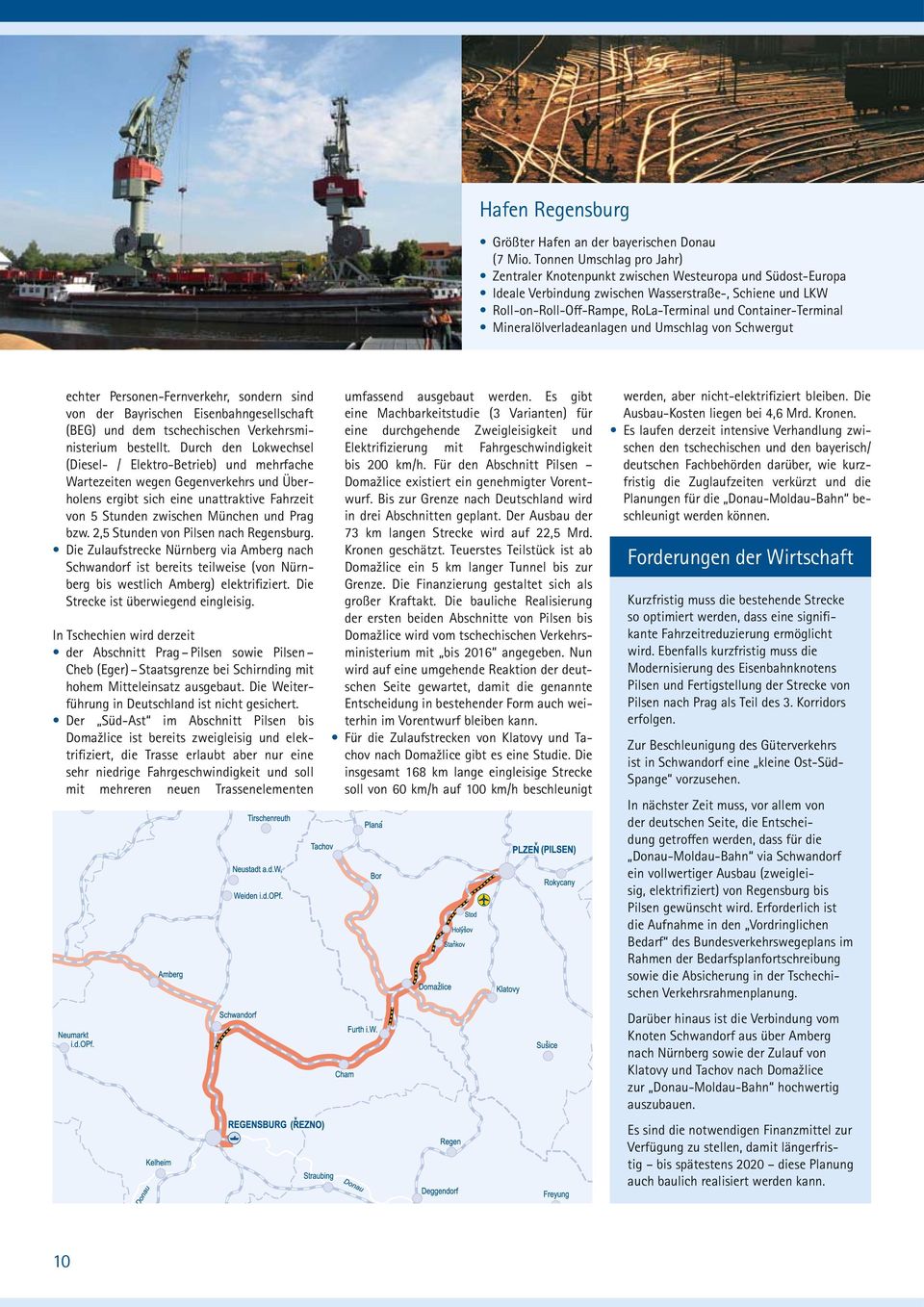 Container-Terminal Mineralölverladeanlagen und Umschlag von Schwergut echter Personen-Fernverkehr, sondern sind von der Bayrischen Eisenbahngesellschaft (BEG) und dem tschechischen