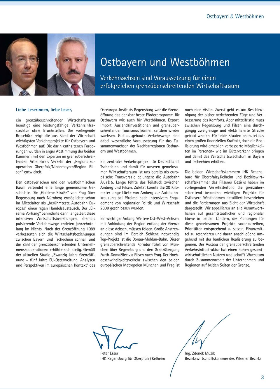 Die vorliegende Broschüre zeigt die aus Sicht der Wirtschaft wichtigsten Verkehrsprojekte für Ostbayern und Westböhmen auf.