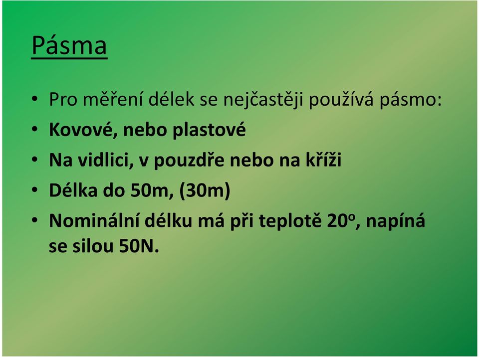 pouzdře nebo na kříži Délka do 50m, (30m)