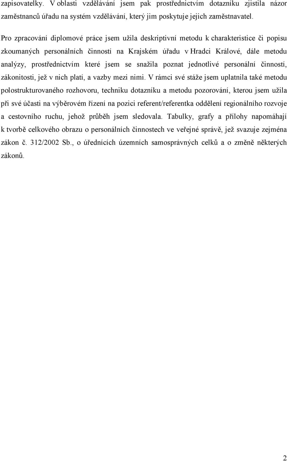 které jsem se snažila poznat jednotlivé personální činností, zákonitosti, jež v nich platí, a vazby mezi nimi.