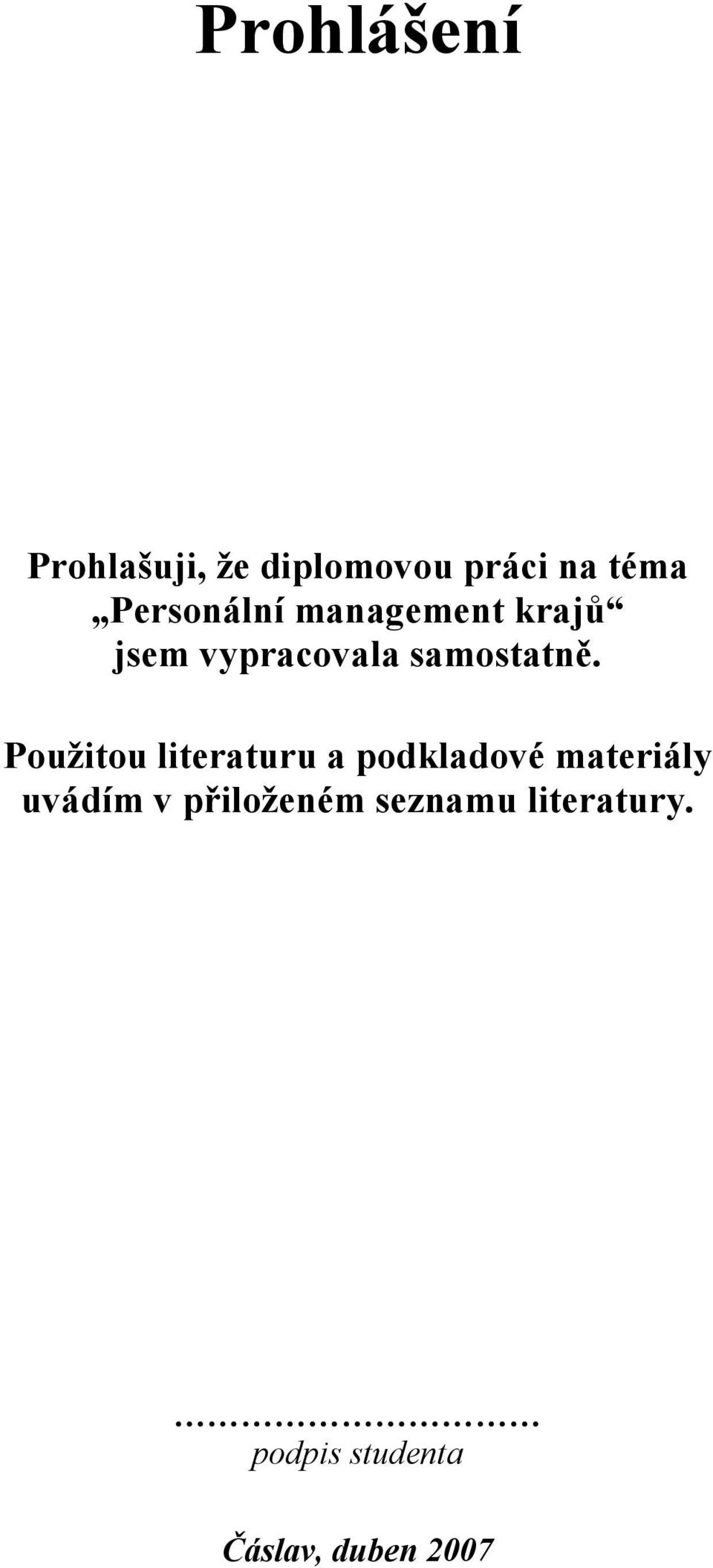 Použitou literaturu a podkladové materiály uvádím v