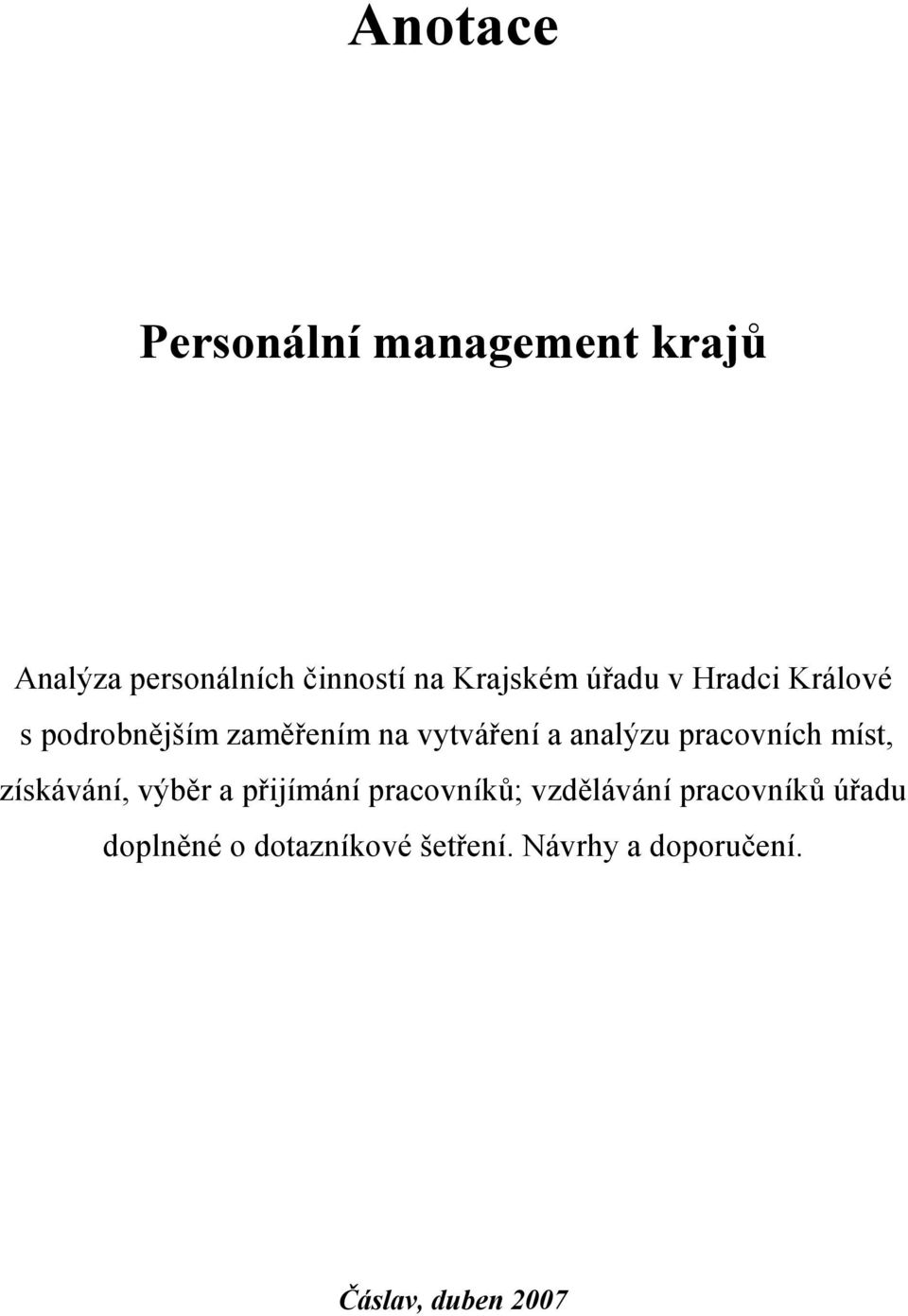 analýzu pracovních míst, získávání, výběr a přijímání pracovníků; vzdělávání