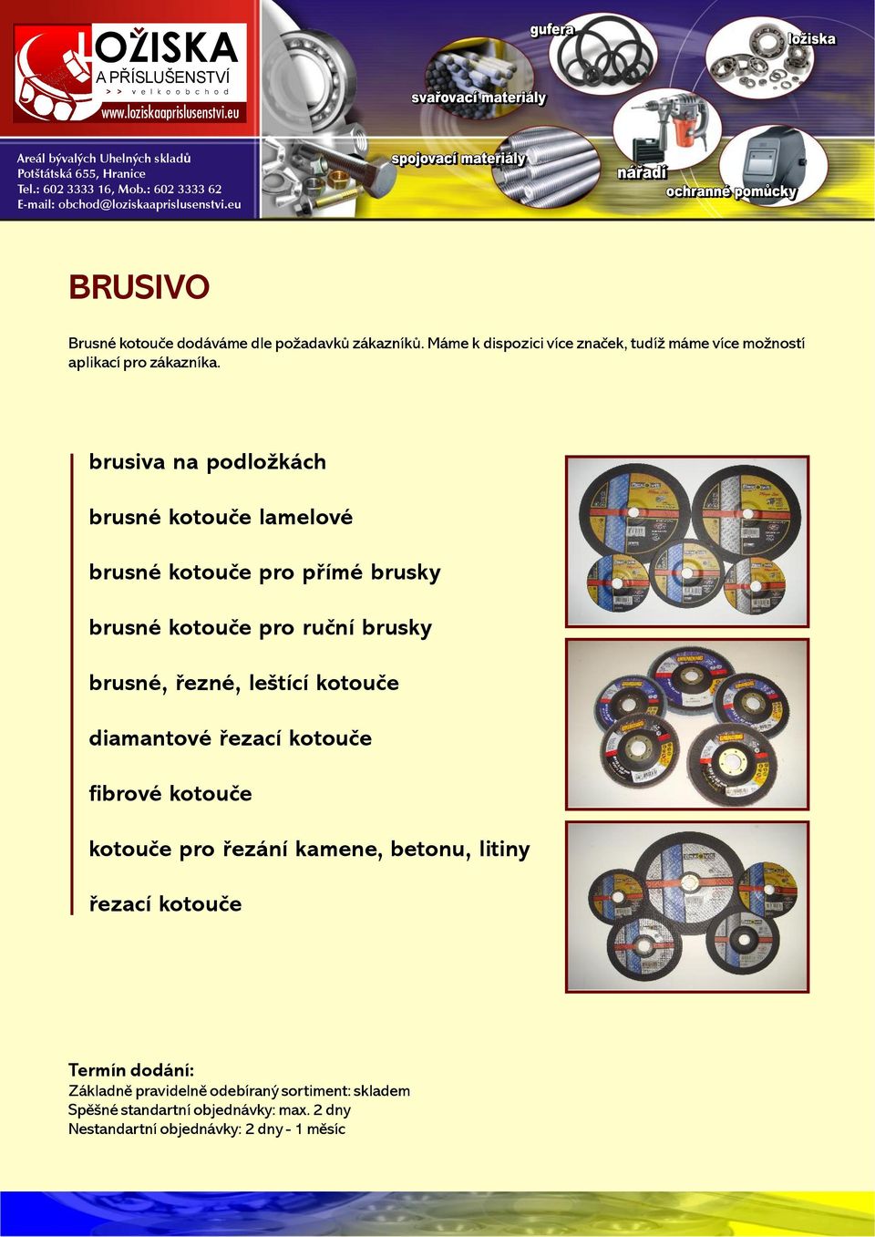 brusiva na podložkách brusné kotouče lamelové brusné kotouče pro přímé brusky brusné kotouče pro ruční brusky brusné, řezné,