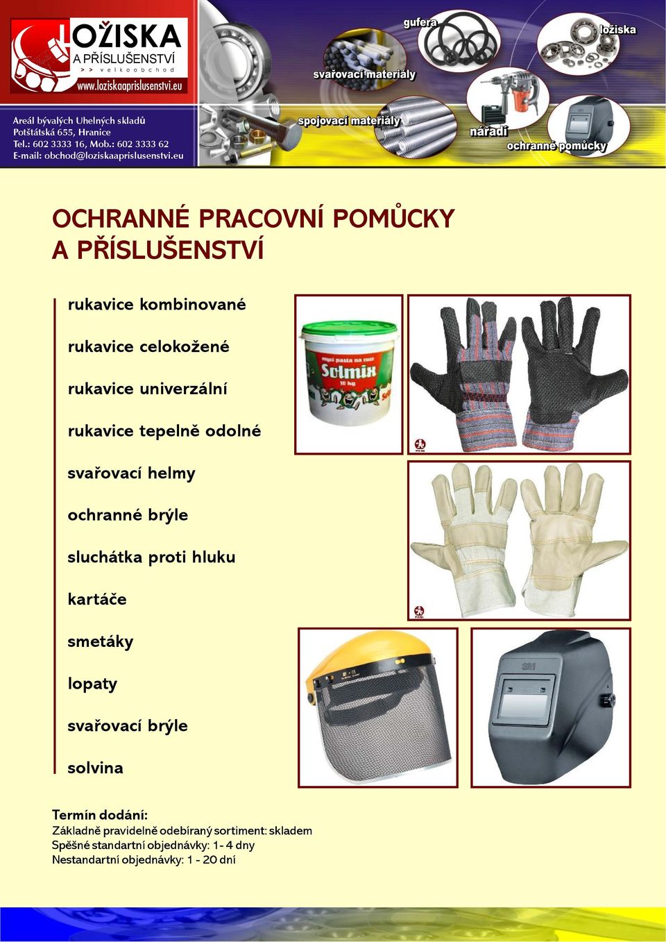 hluku kartáče smetáky lopaty svařovací brýle solvina Základně pravidelně odebíraný