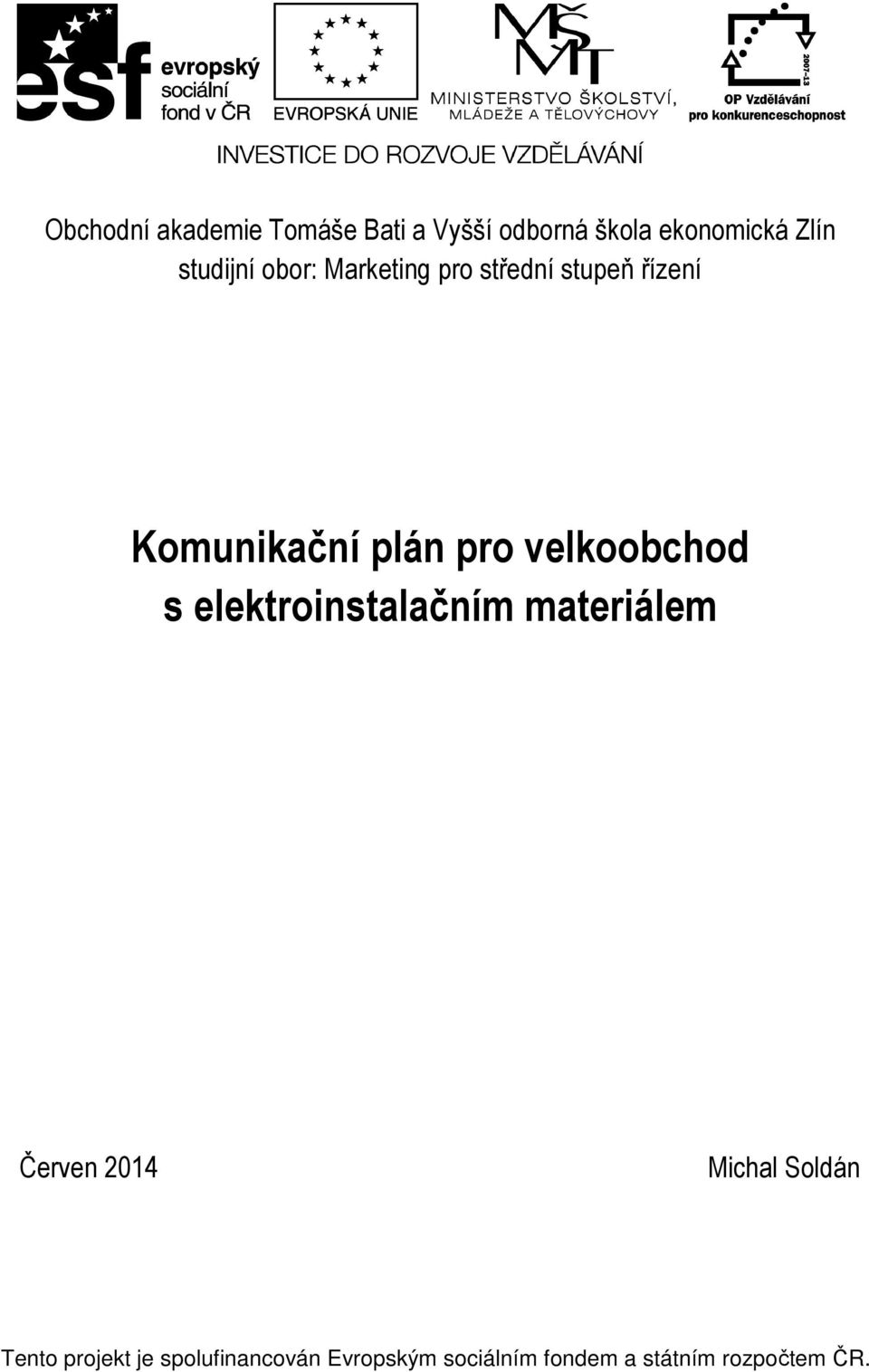 velkoobchod s elektroinstalačním materiálem Červen 2014 Michal Soldán