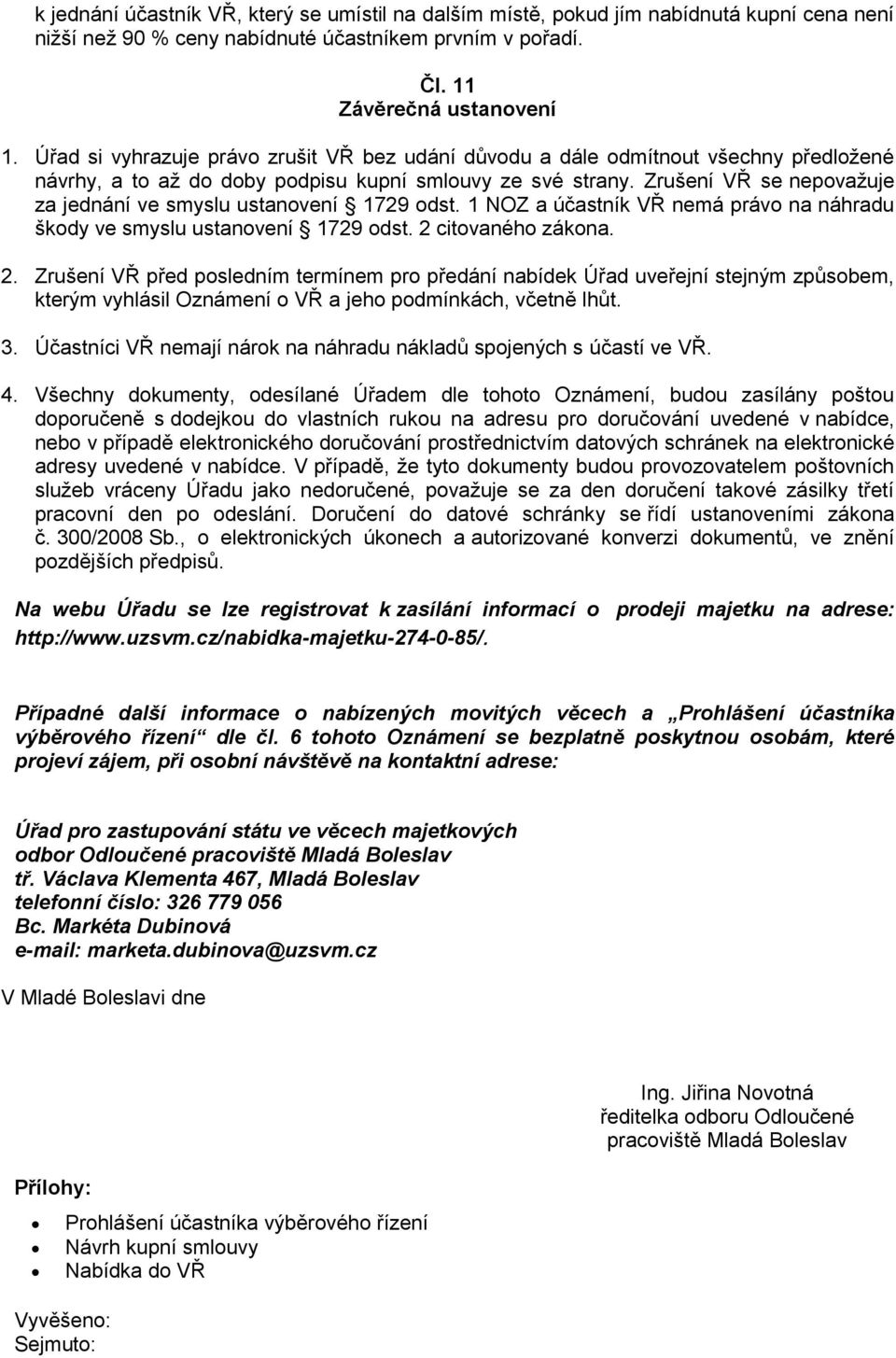 Zrušení VŘ se nepovažuje za jednání ve smyslu ustanovení 1729 odst. 1 NOZ a účastník VŘ nemá právo na náhradu škody ve smyslu ustanovení 1729 odst. 2 