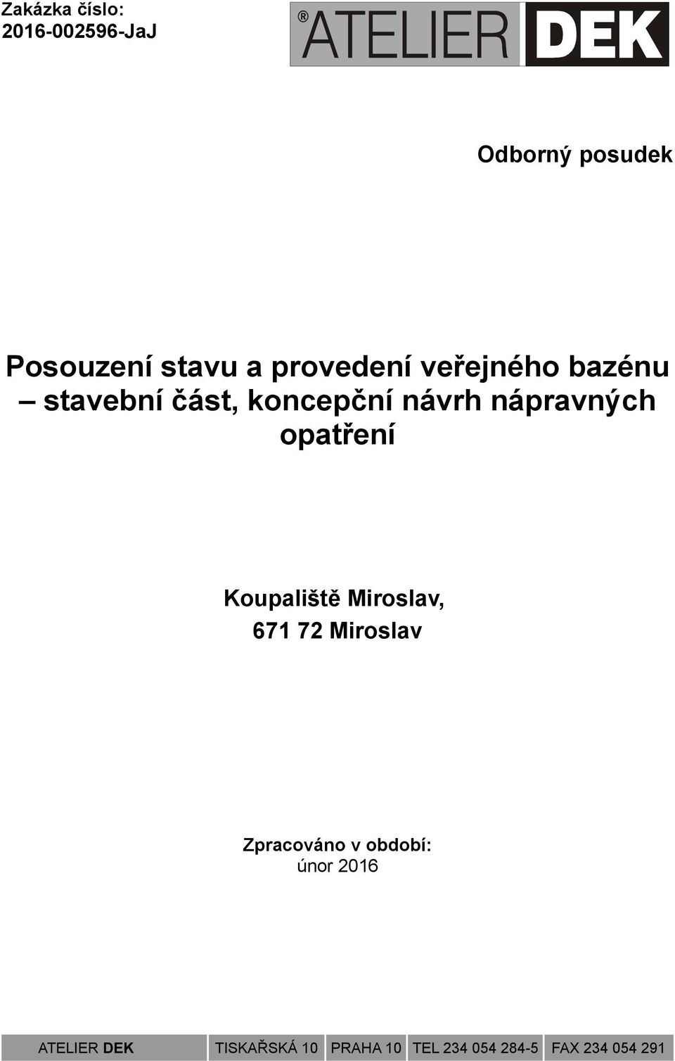 opatření Koupaliště Miroslav, 671 72 Miroslav Zpracováno v období: