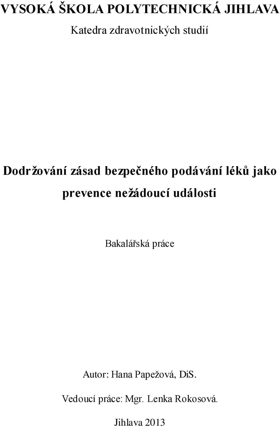 prevence nežádoucí události Bakalářská práce Autor: Hana