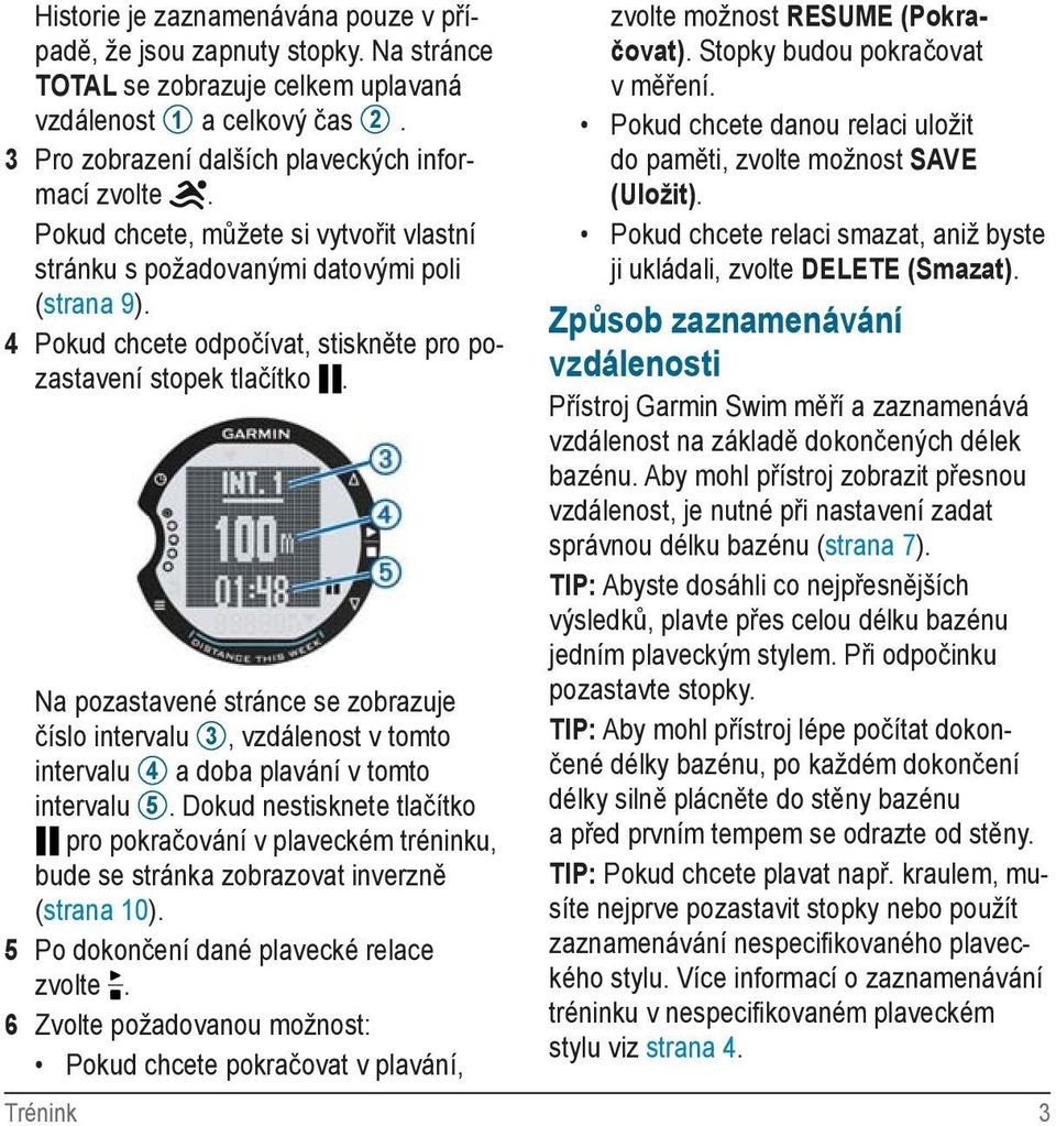Na pozastavené stránce se zobrazuje číslo intervalu 3, vzdálenost v tomto intervalu 4 a doba plavání v tomto intervalu 5.