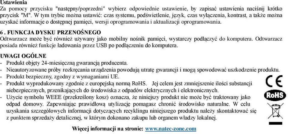 FUNKCJA DYSKU PRZENOŚNEGO Odtwarzacz może być również używany jako mobilny nośnik pamięci, wystarczy podłączyć do komputera.