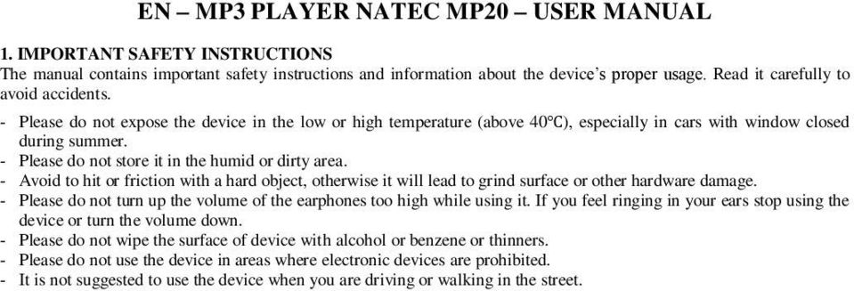 - Please do not store it in the humid or dirty area. - Avoid to hit or friction with a hard object, otherwise it will lead to grind surface or other hardware damage.