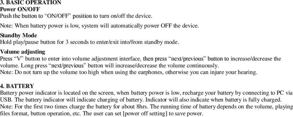 Volume adjusting Press V button to enter into volume adjustment interface, then press next/previous button to increase/decrease the volume.