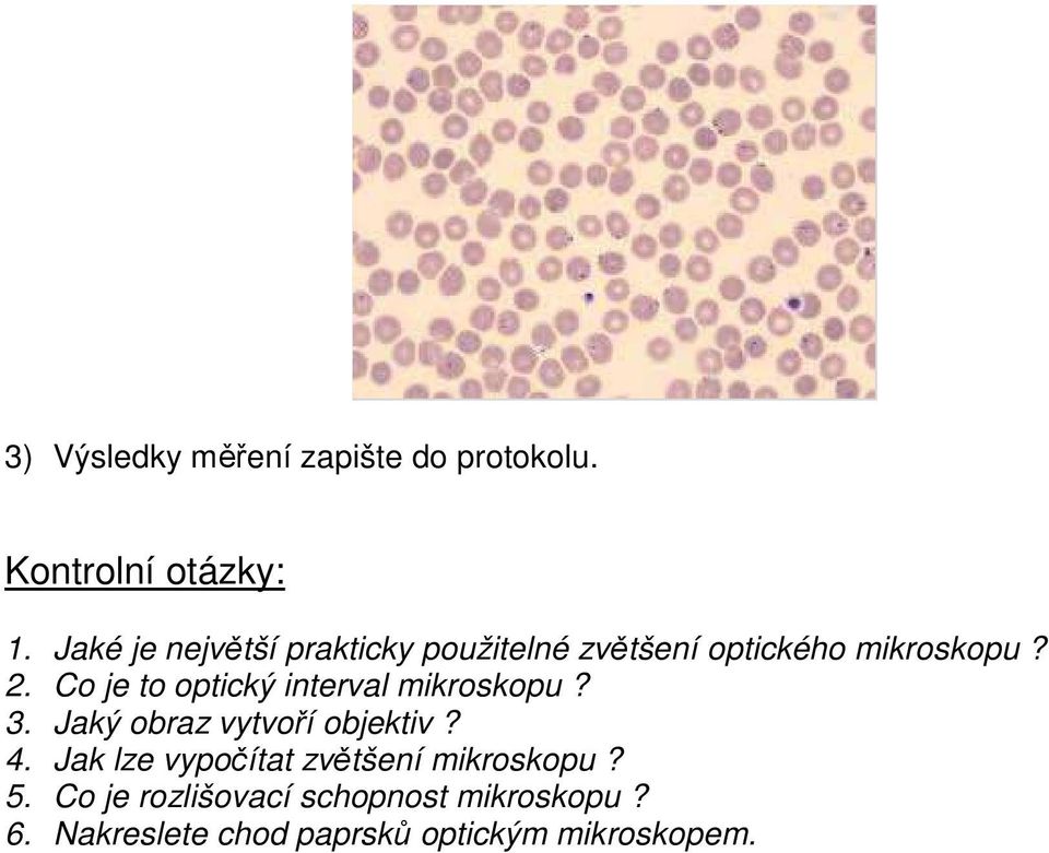 Co je to optický interval mikroskopu? 3. Jaký obraz vytvoří objektiv? 4.