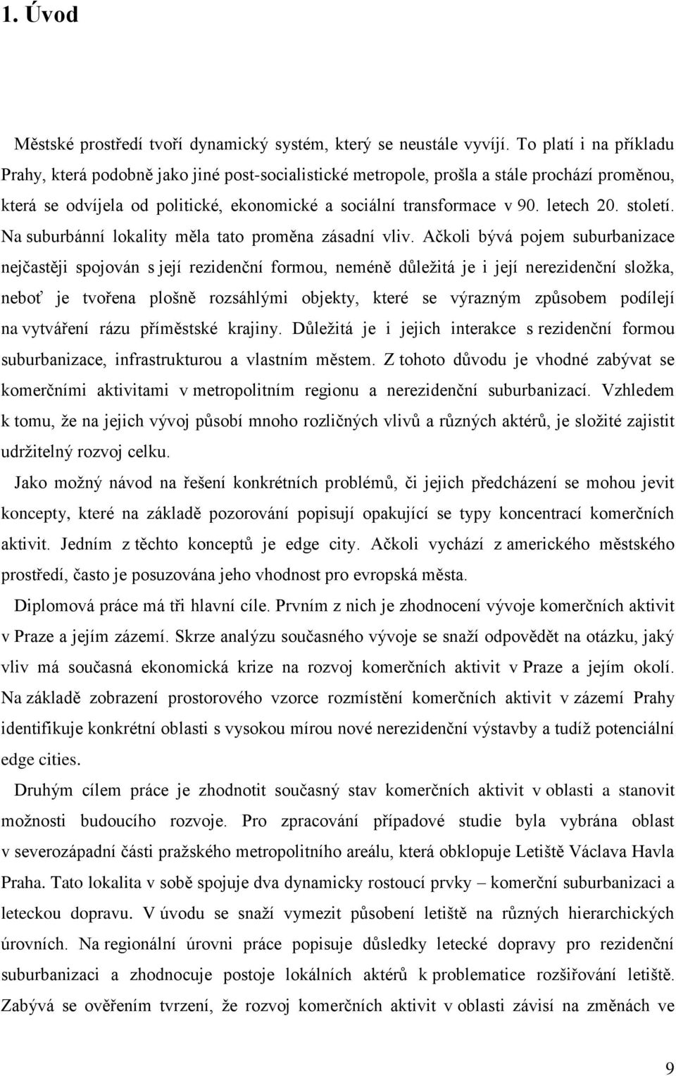 letech 20. století. Na suburbánní lokality měla tato proměna zásadní vliv.