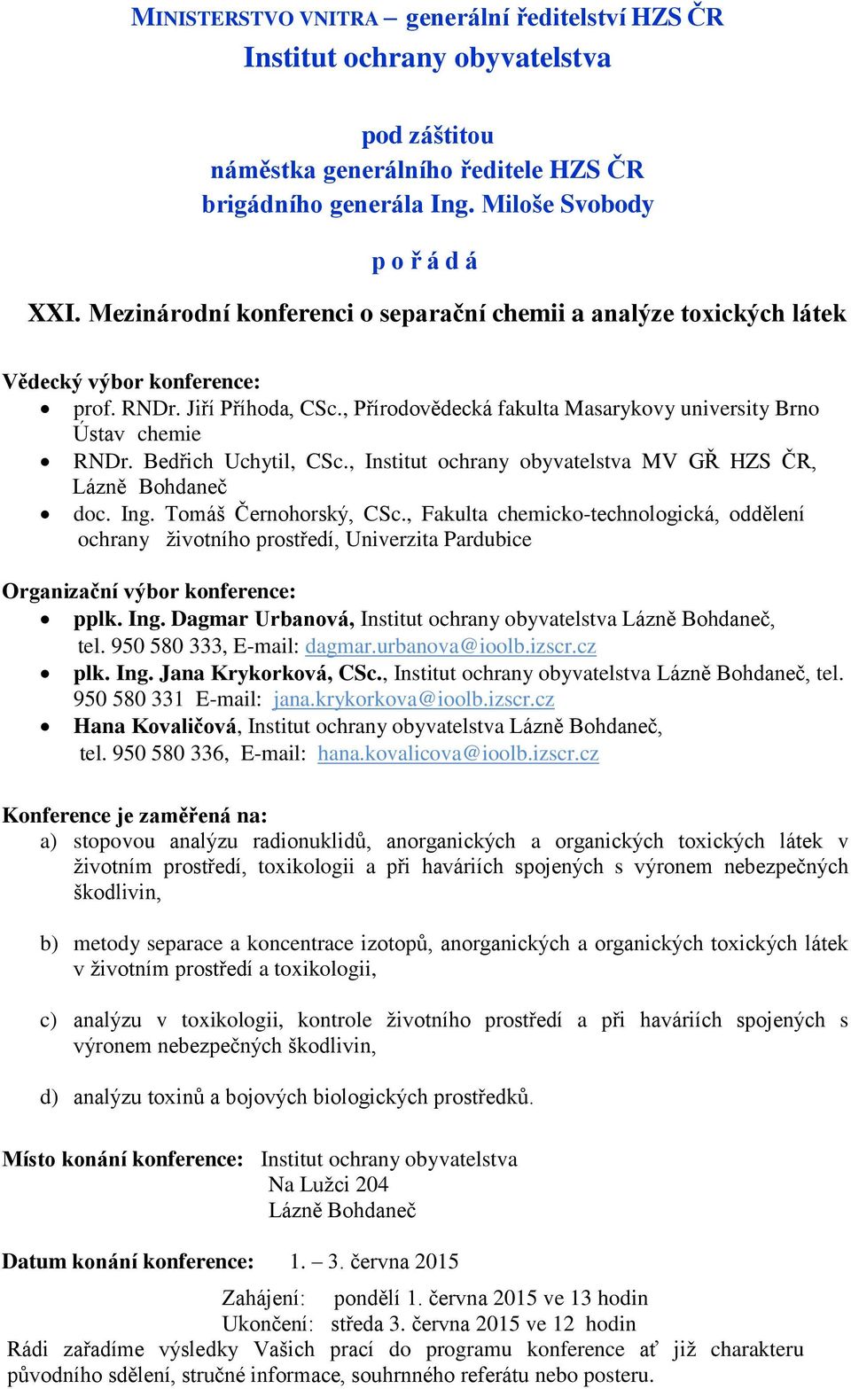 Bedřich Uchytil, CSc., Institut ochrany obyvatelstva MV GŘ HZS ČR, Lázně Bohdaneč doc. Ing. Tomáš Černohorský, CSc.