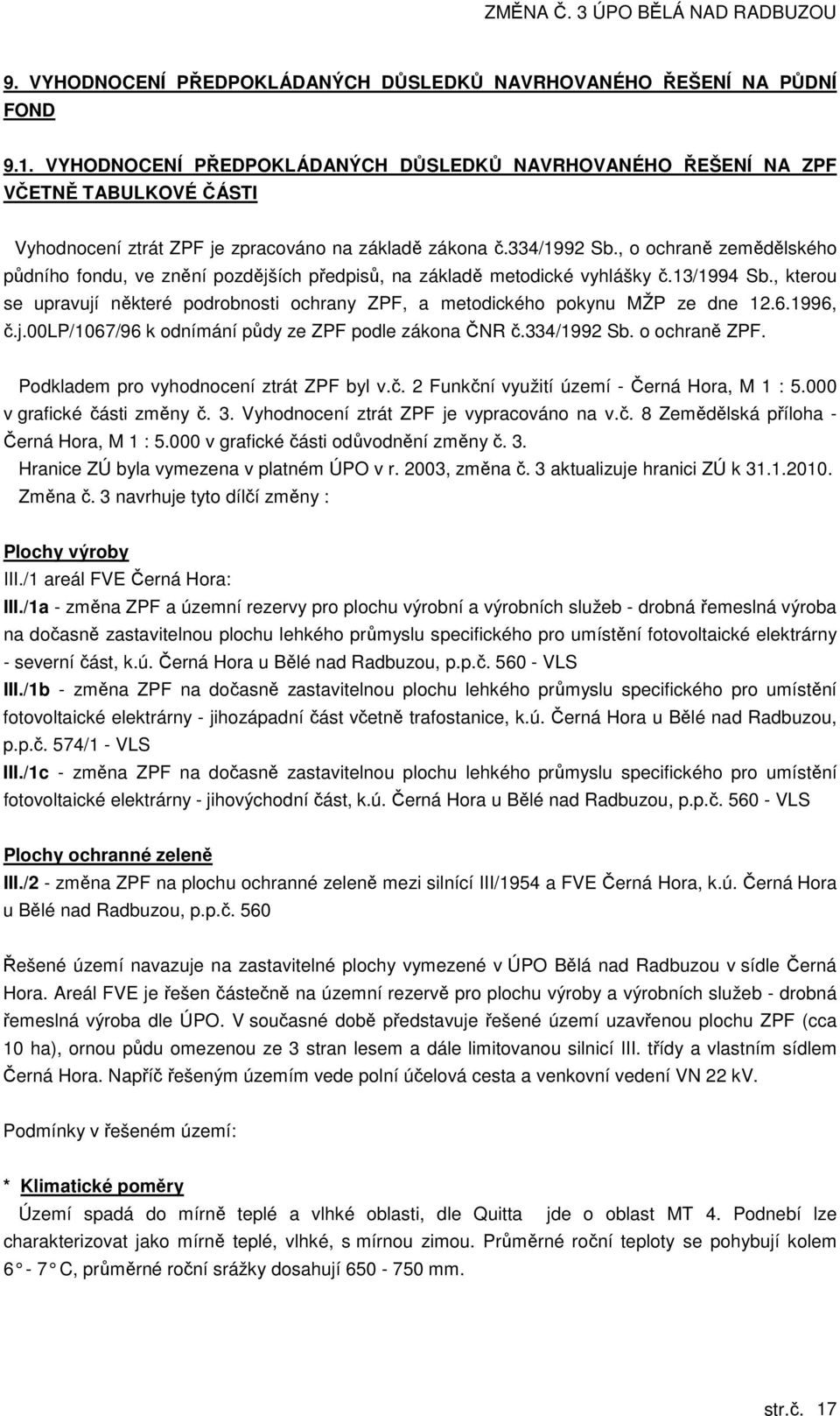 , o ochraně zemědělského půdního fondu, ve znění pozdějších předpisů, na základě metodické vyhlášky č.13/1994 Sb.