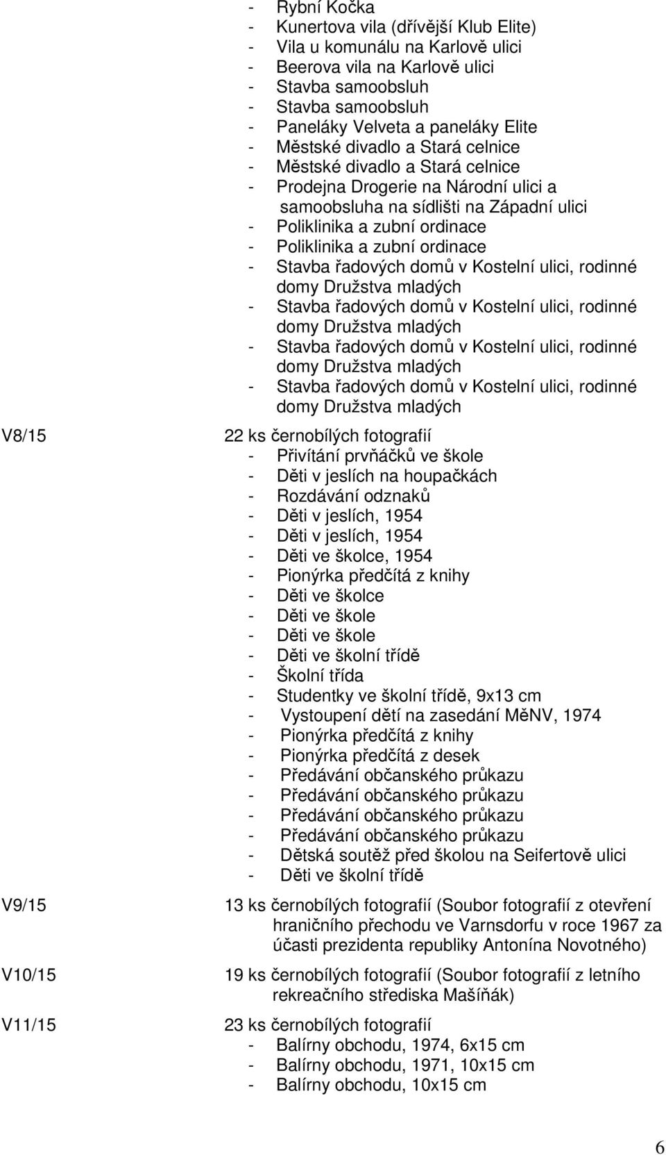 ordinace - Stavba řadových domů v Kostelní ulici, rodinné domy Družstva mladých - Stavba řadových domů v Kostelní ulici, rodinné domy Družstva mladých - Stavba řadových domů v Kostelní ulici, rodinné