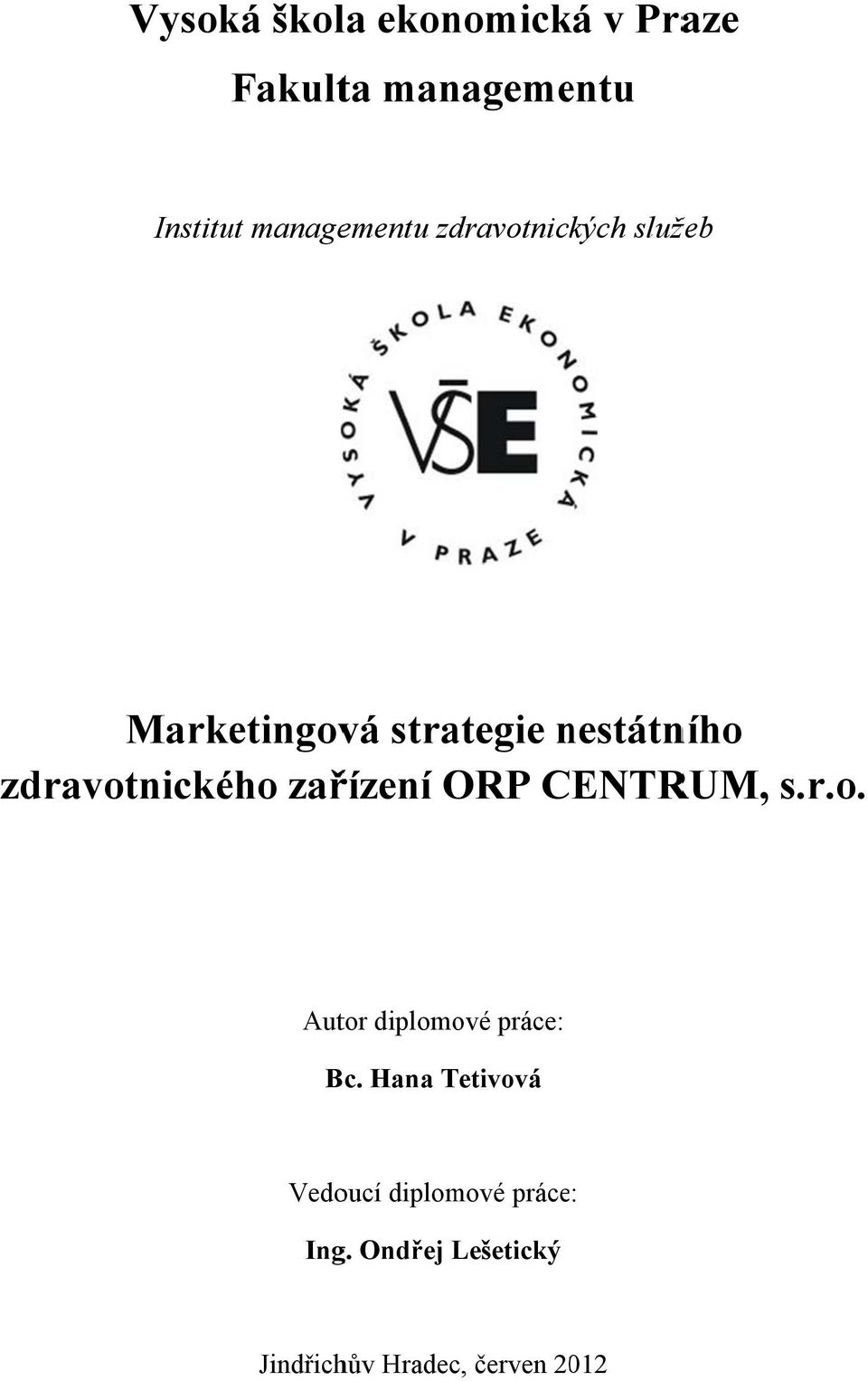 zařízení ORP CENTRUM, s.r.o. Autor diplomové práce: Bc.