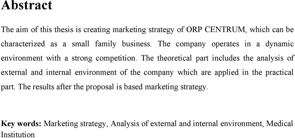 The theoretical part includes the analysis of external and internal environment of the company which are applied in the