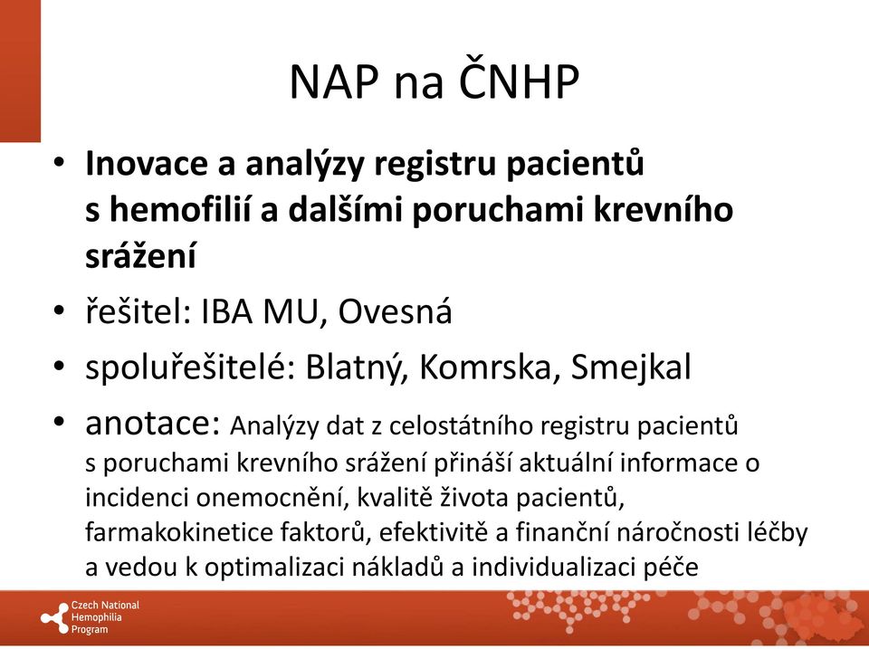 poruchami krevního srážení přináší aktuální informace o incidenci onemocnění, kvalitě života pacientů,