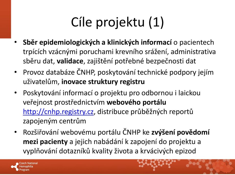 informací o projektu pro odbornou i laickou veřejnost prostřednictvím webového portálu http://cnhp.registry.