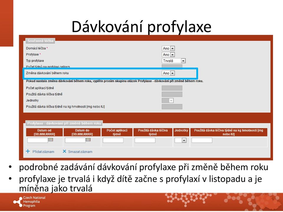 profylaxe je trvalá i když dítě začne s