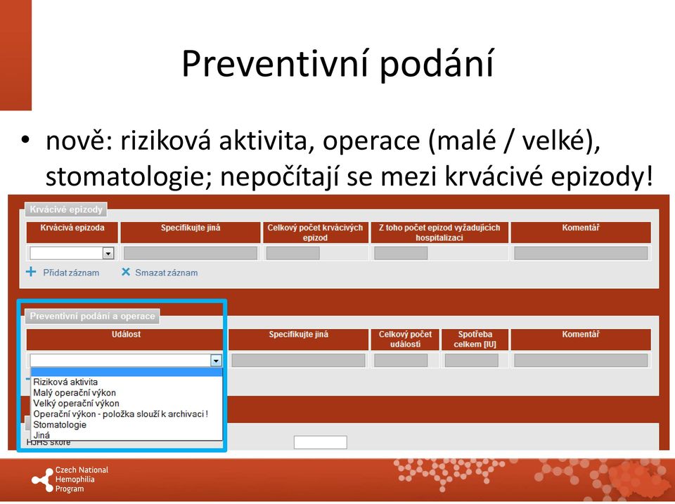 (malé / velké), stomatologie;