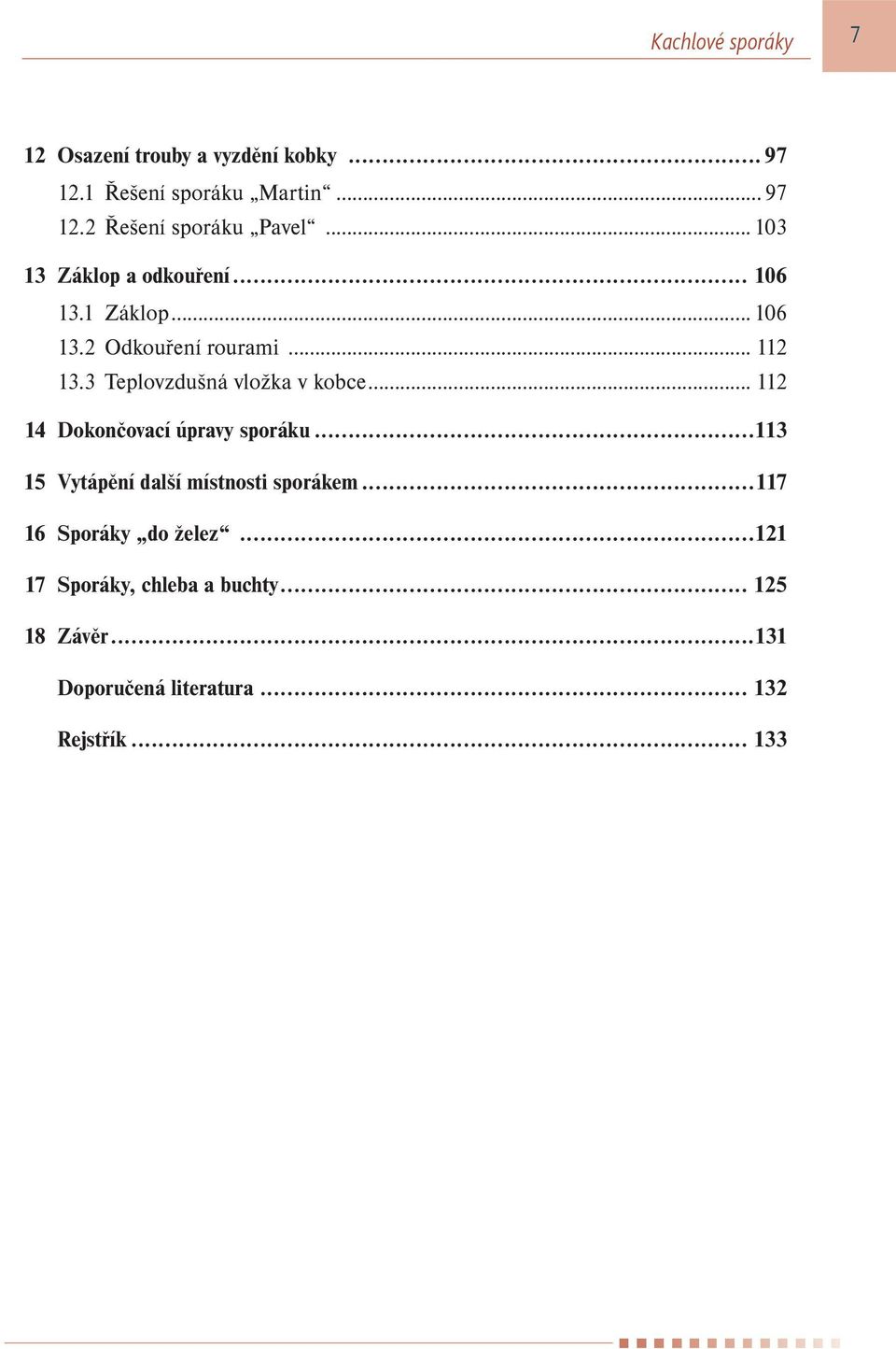 3 Teplovzdušná vložka v kobce... 112 14 Dokončovací úpravy sporáku...113 15 Vytápění další místnosti sporákem.