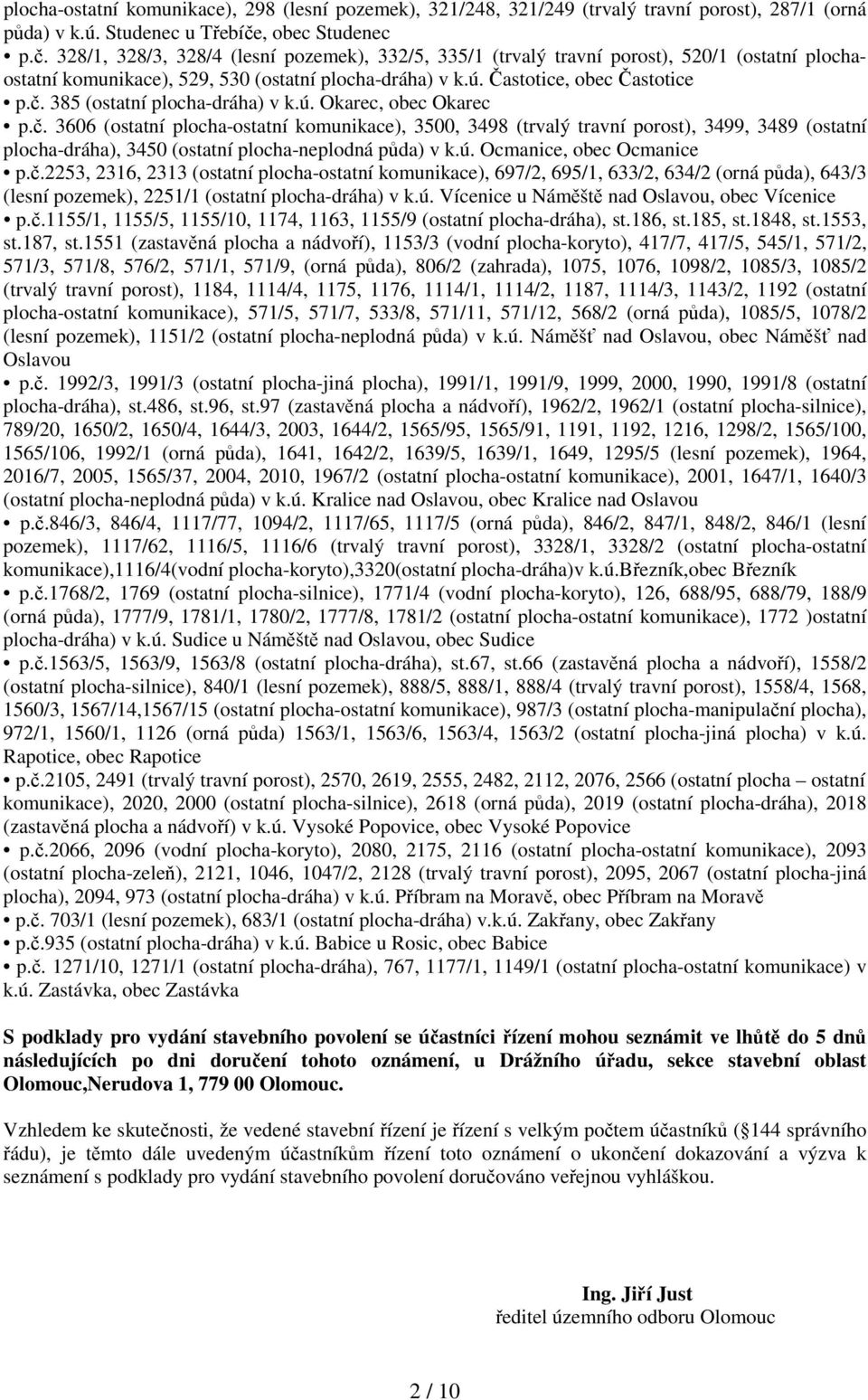 Častotice, obec Častotice p.č. 385 (ostatní plocha-dráha) v k.ú. Okarec, obec Okarec p.č. 3606 (ostatní plocha-ostatní komunikace), 3500, 3498 (trvalý travní porost), 3499, 3489 (ostatní plocha-dráha), 3450 (ostatní plocha-neplodná půda) v k.