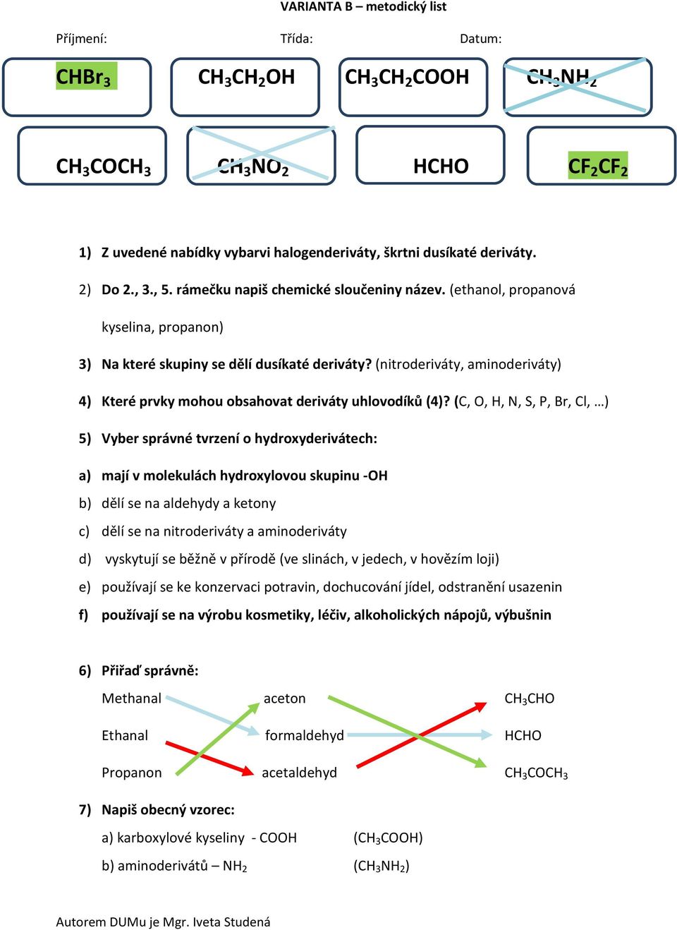 (nitroderiváty, aminoderiváty) 4) Které prvky mohou obsahovat deriváty uhlovodíků (4)?