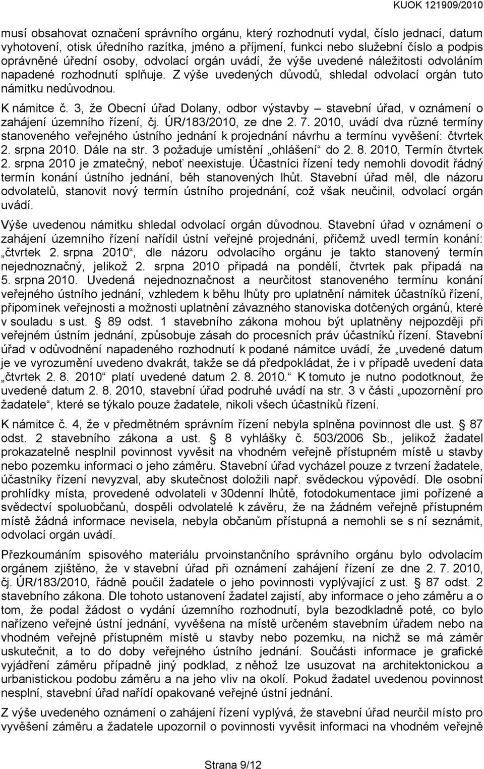 3, že Obecní úřad Dolany, odbor výstavby stavební úřad, v oznámení o zahájení územního řízení, čj. ÚR/183/2010, ze dne 2. 7.