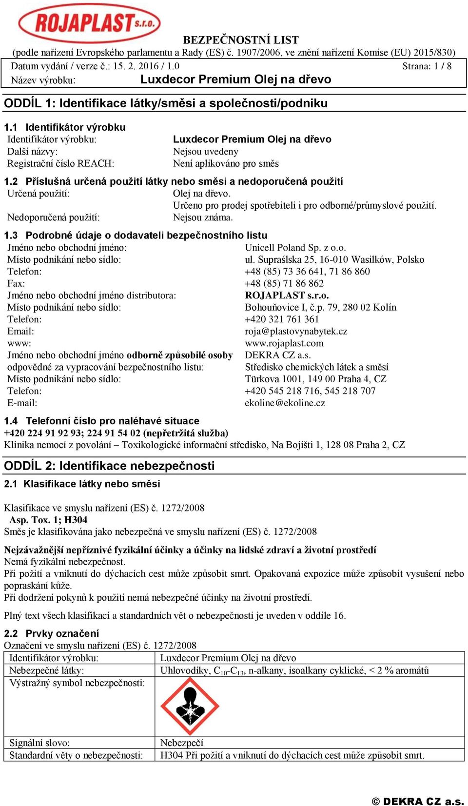 2 Příslušná určená použití látky nebo směsi a nedoporučená použití Určená použití: Olej na dřevo. Určeno pro prodej spotřebiteli i pro odborné/průmyslové použití. Nedoporučená použití: Nejsou známa.