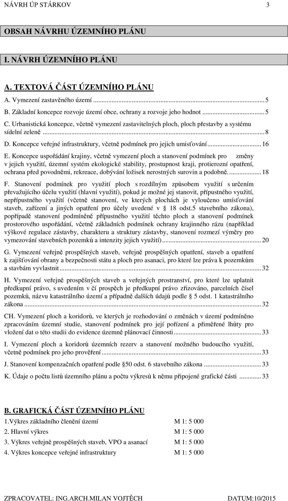 Koncepce veřejné infrastruktury, včetně podmínek pro jejich umisťování... 16 E.