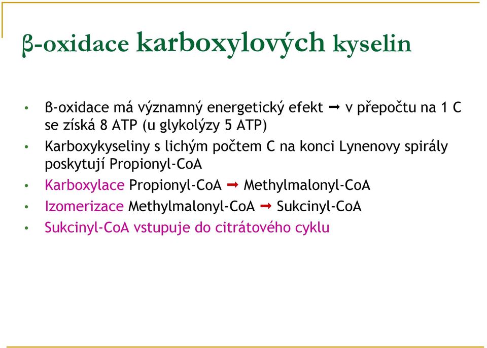 Lynenovy spirály poskytují Propionyl-CoA Karboxylace Propionyl-CoA Methylmalonyl-CoA