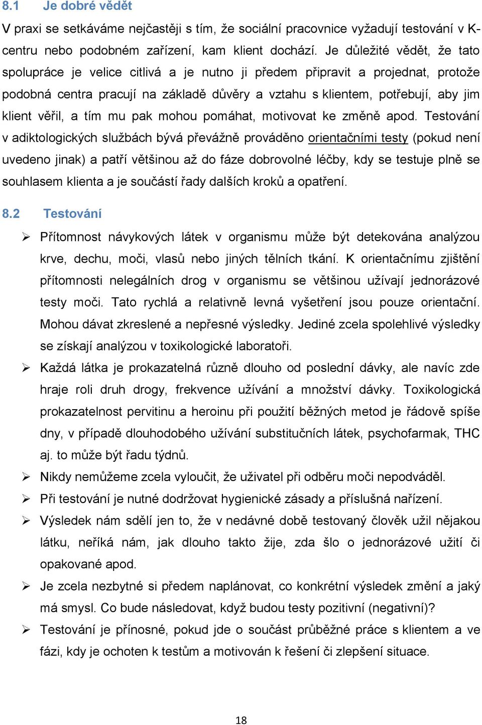 věřil, a tím mu pak mohou pomáhat, motivovat ke změně apod.