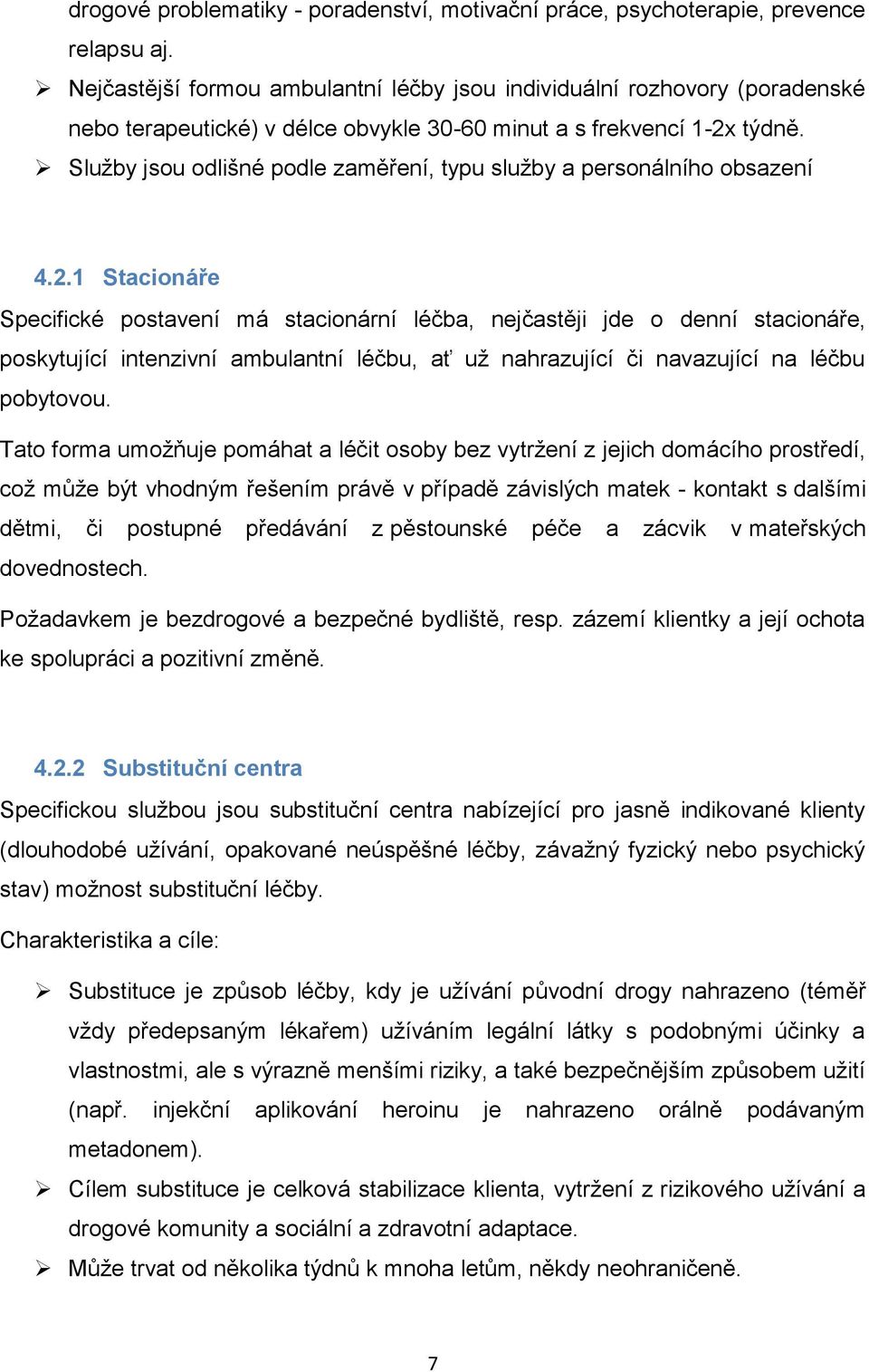 Služby jsou odlišné podle zaměření, typu služby a personálního obsazení 4.2.