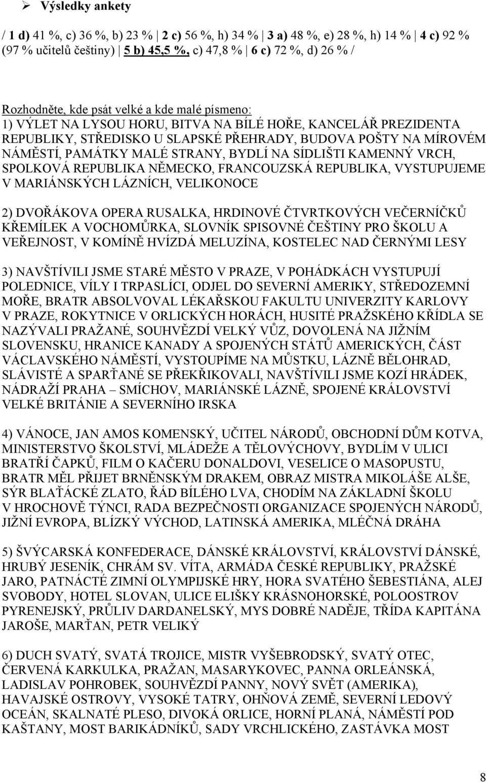 KAMENNÝ VRCH, SPOLKOVÁ REPUBLIKA NĚMECKO, FRANCOUZSKÁ REPUBLIKA, VYSTUPUJEME V MARIÁNSKÝCH LÁZNÍCH, VELIKONOCE 2) DVOŘÁKOVA OPERA RUSALKA, HRDINOVÉ ČTVRTKOVÝCH VEČERNÍČKŮ KŘEMÍLEK A VOCHOMŮRKA,