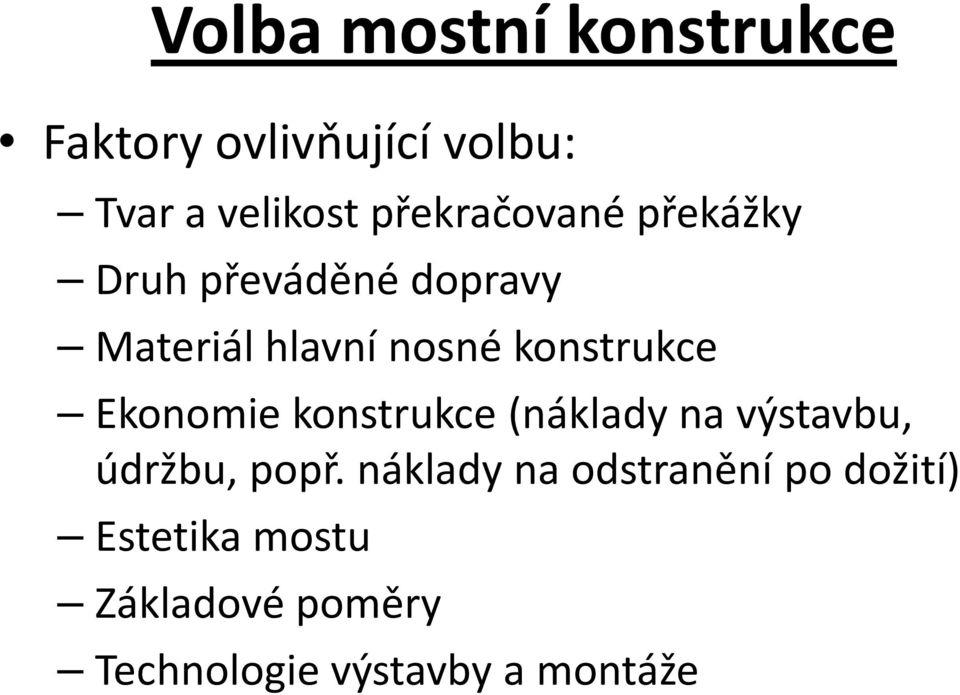 konstrukce Ekonomie konstrukce (náklady na výstavbu, údržbu, popř.