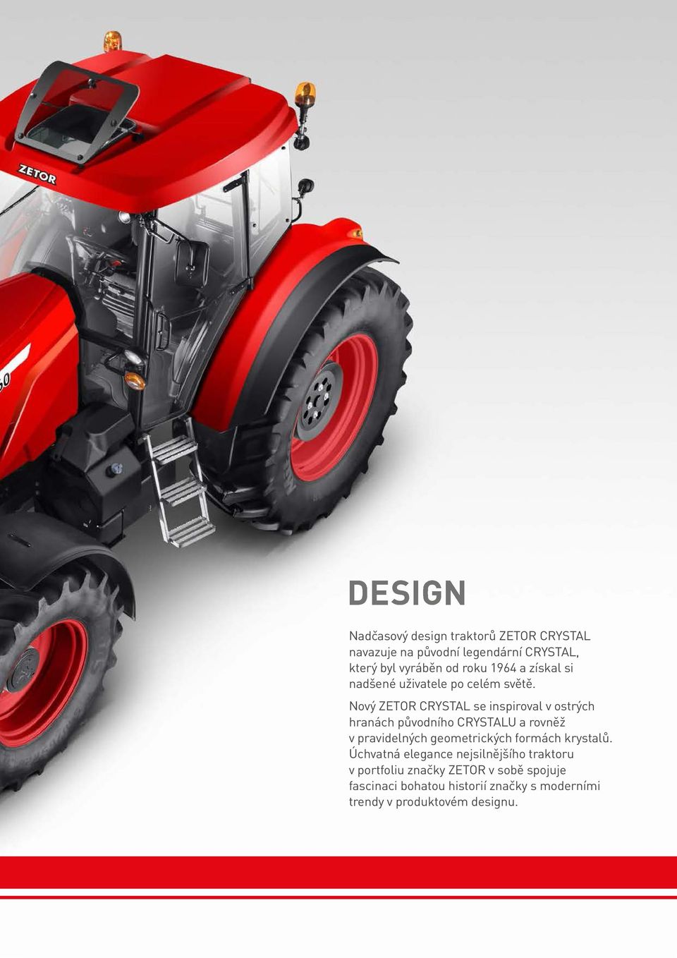 Nový ZETOR CRYSTAL se inspiroval v ostrých hranách původního CRYSTALU a rovněž v pravidelných geometrických