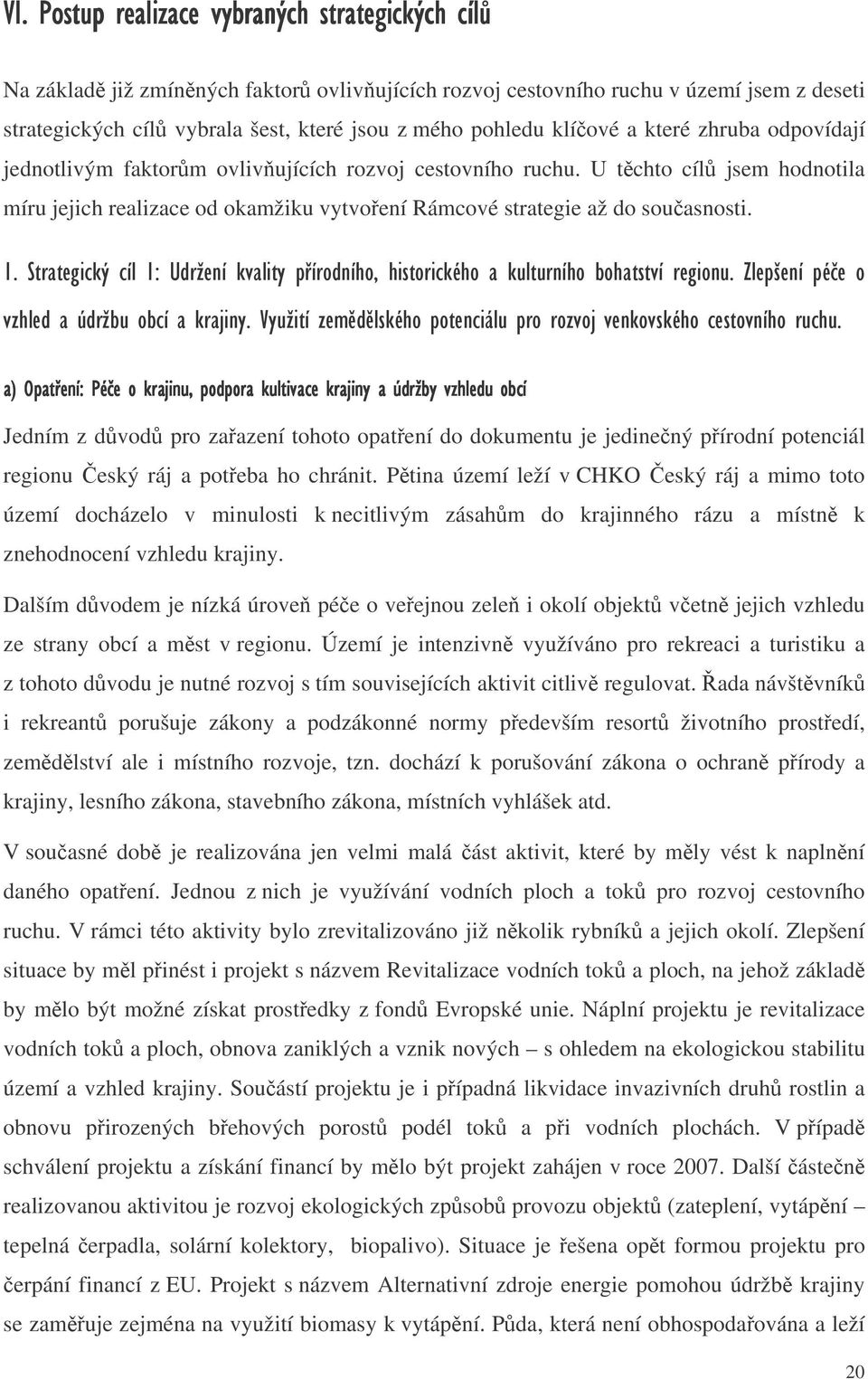 57 89:%& " +%;%"< : :==" %,% " >%&86"< % % : Jedním z dvod pro zaazení tohoto opatení do dokumentu je jedinený pírodní potenciál regionu eský ráj a poteba ho chránit.