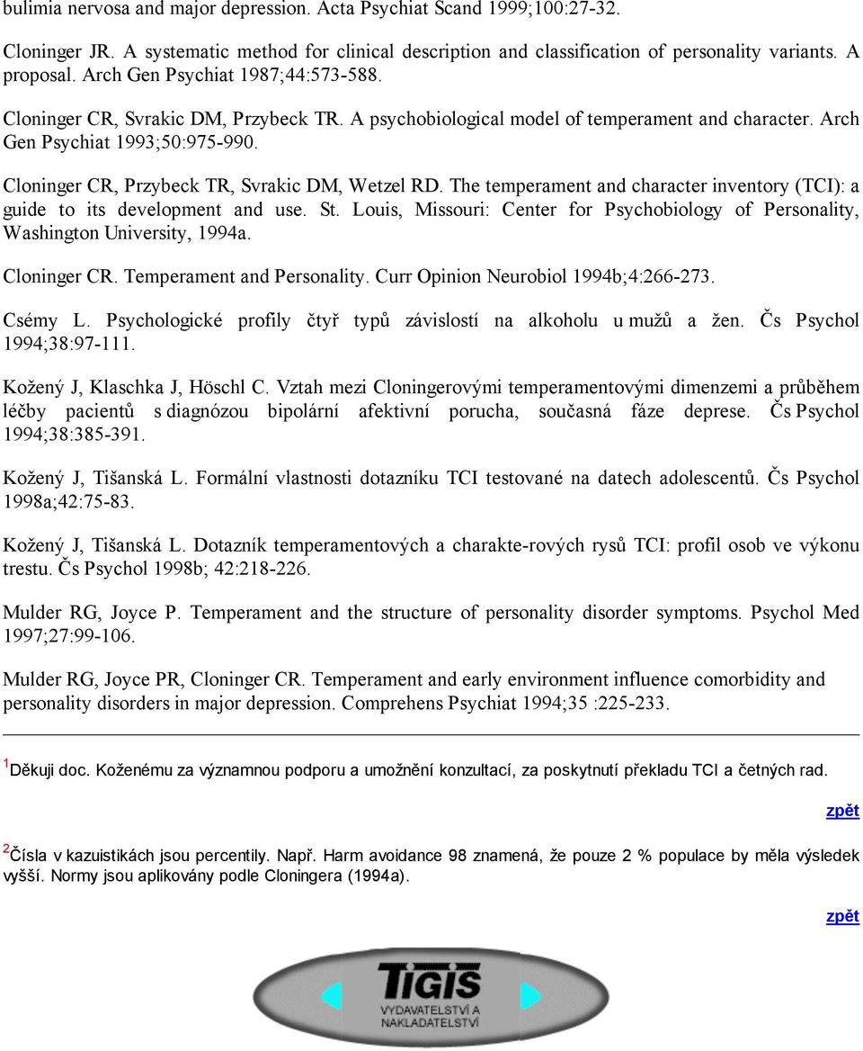 Cloninger CR, Przybeck TR, Svrakic DM, Wetzel RD. The temperament and character inventory (TCI): a guide to its development and use. St.