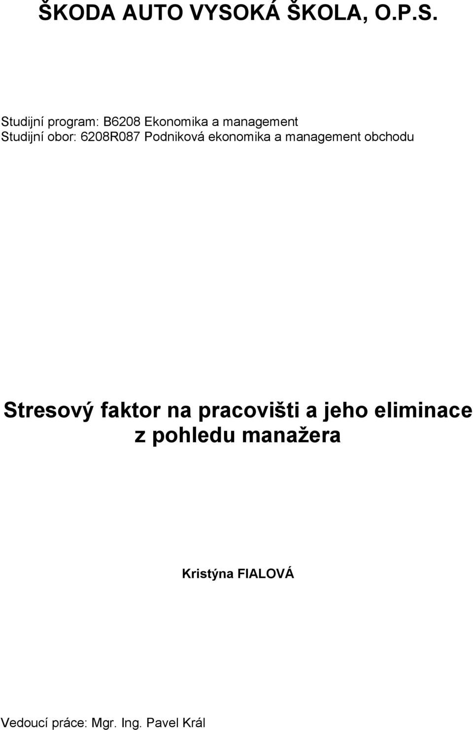 Studijní program: B6208 Ekonomika a management Studijní obor: