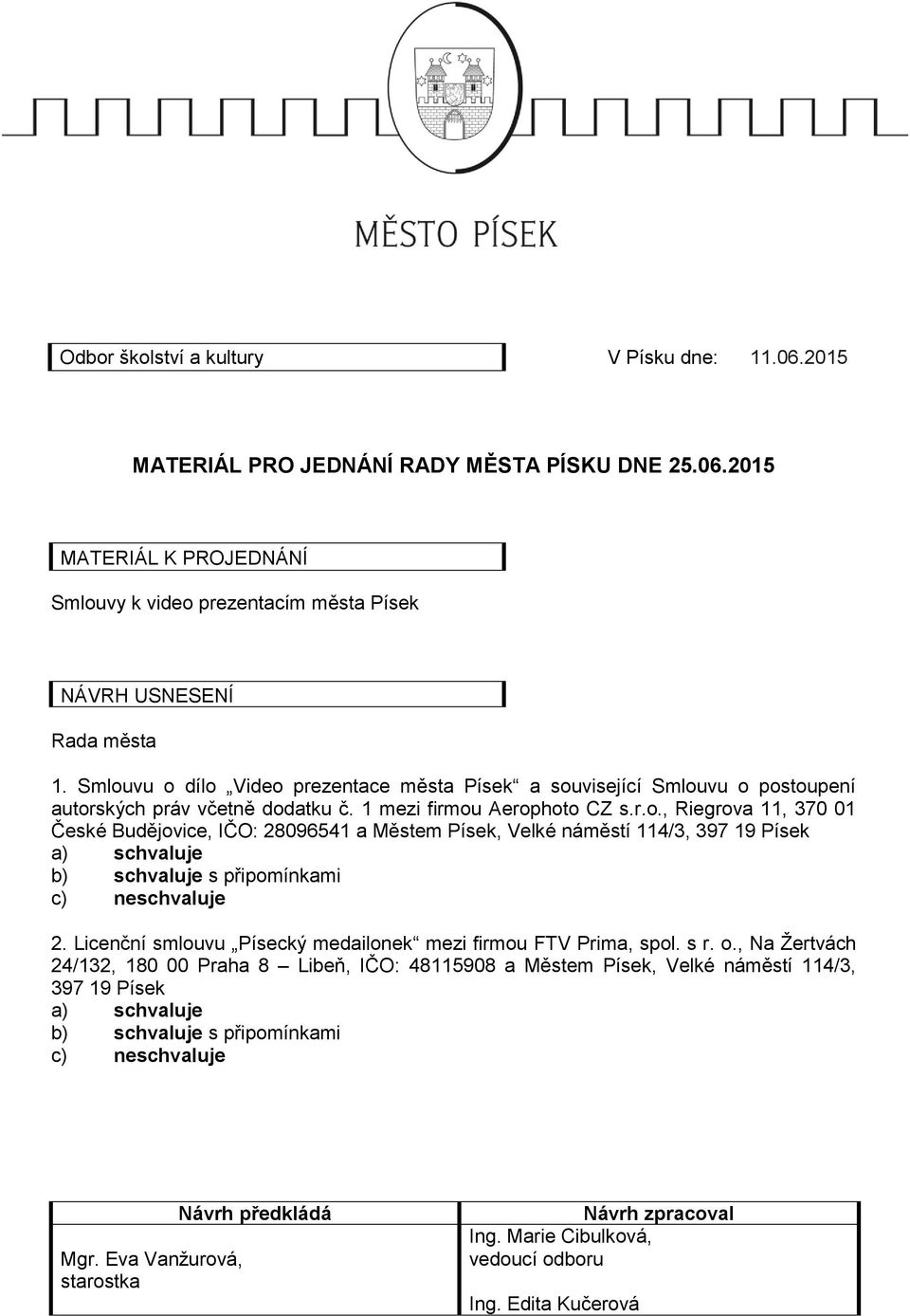 Licenční smlouvu Písecký medailonek mezi firmou FTV Prima, spol. s r. o.